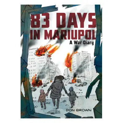 "83 Days in Mariupol: A War Diary" - "" ("Brown Don")