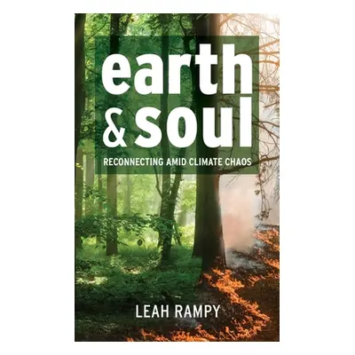 "Earth and Soul: Reconnecting Amid Climate Chaos" - "" ("Rampy Leah")