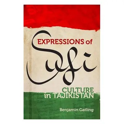 "Expressions of Sufi Culture in Tajikistan" - "" ("Gatling Benjamin")