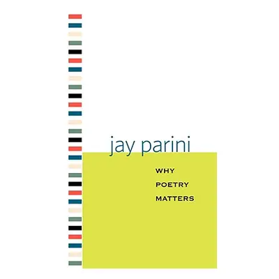 "Why Poetry Matters" - "" ("Parini Jay")