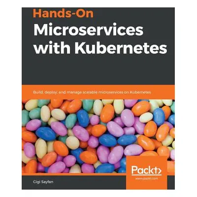 "Hands-On Microservices with Kubernetes" - "" ("Sayfan Gigi")