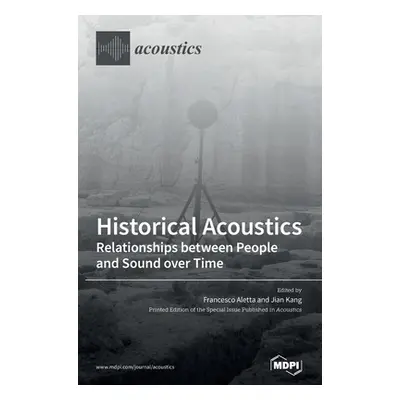 "Historical Acoustics: Relationships between People and Sound over Time" - "" ("Aletta Francesco