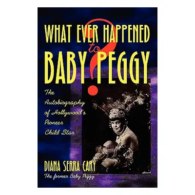 "Whatever Happened to Baby Peggy?" - "" ("Cary Diana Serra")