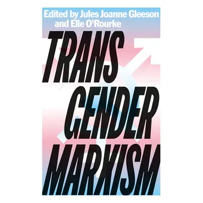 "Transgender Marxism" - "" ("Gleeson Jules Joanne")