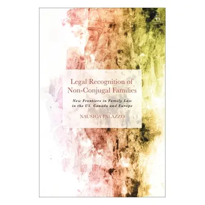 "Legal Recognition of Non-Conjugal Families: New Frontiers in Family Law in the US, Canada and E