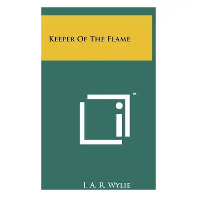 "Keeper Of The Flame" - "" ("Wylie I. A. R.")