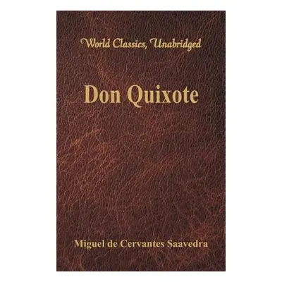 "Don Quixote (World Classics, Unabridged)" - "" ("Saavedra Miguel De Cervantes")