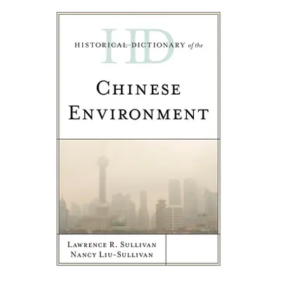 "Historical Dictionary of the Chinese Environment" - "" ("Sullivan Lawrence R.")