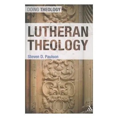 "Lutheran Theology" - "" ("Paulson Steven D.")