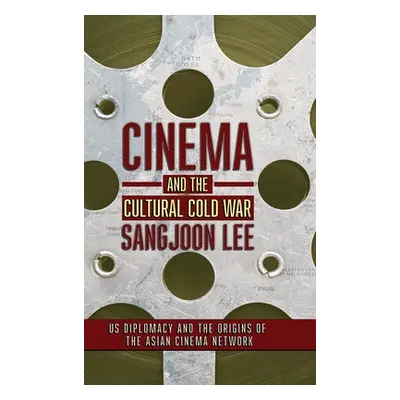 "Cinema and the Cultural Cold War" - "" ("Lee Sangjoon")