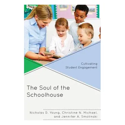 "The Soul of the Schoolhouse: Cultivating Student Engagement" - "" ("Young Nicholas D.")