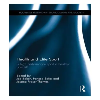 "Health and Elite Sport: Is High Performance Sport a Healthy Pursuit?" - "" ("Baker Joe")