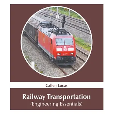 "Railway Transportation (Engineering Essentials)" - "" ("Lucas Callen")