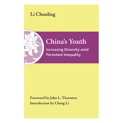 "China's Youth: Increasing Diversity Amid Persistent Inequality" - "" ("Li Chunling")