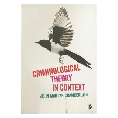 "Criminological Theory in Context" - "" ("Chamberlain John Martyn")