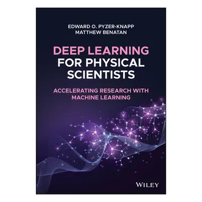 "Deep Learning for Physical Scientists: Accelerating Research with Machine Learning" - "" ("Pyze