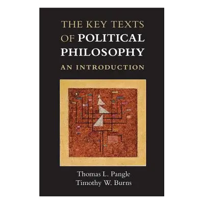 "The Key Texts of Political Philosophy: An Introduction" - "" ("Pangle Thomas L.")