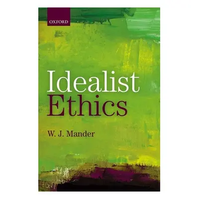 "Idealist Ethics" - "" ("Mander W. J.")