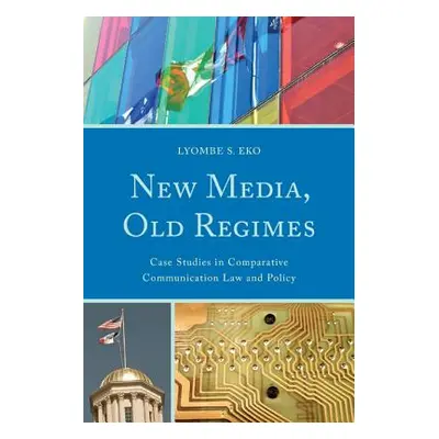 "New Media, Old Regimes: Case Studies in Comparative Communication Law and Policy" - "" ("Eko Ly