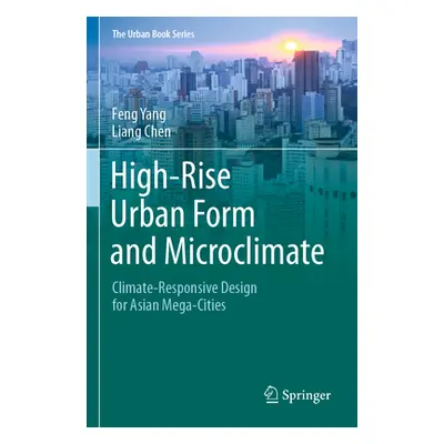 "High-Rise Urban Form and Microclimate: Climate-Responsive Design for Asian Mega-Cities" - "" ("