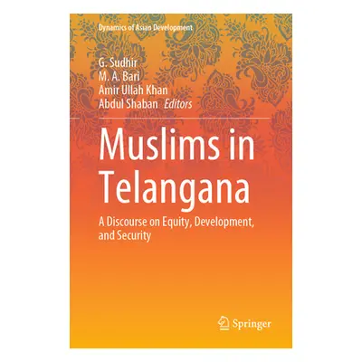 "Muslims in Telangana: A Discourse on Equity, Development, and Security" - "" ("Sudhir G.")