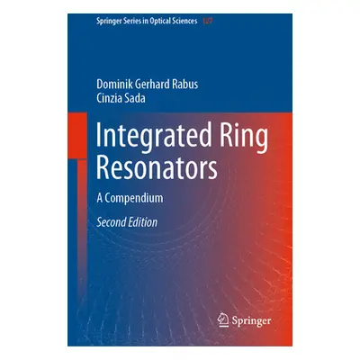 "Integrated Ring Resonators: A Compendium" - "" ("Rabus Dominik Gerhard")