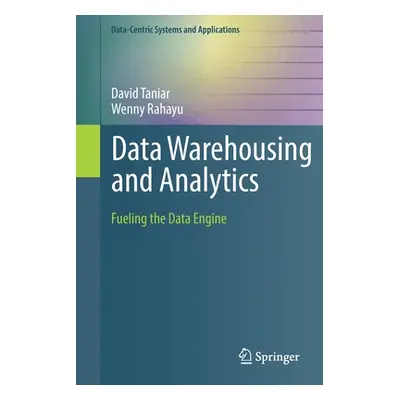 "Data Warehousing and Analytics: Fueling the Data Engine" - "" ("Taniar David")