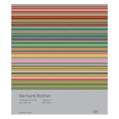 "Gerhard Richter: Catalogue Raisonn, Volume 6: Nos. 900-957, 2007-2019" - "" ("Richter Gerhard")