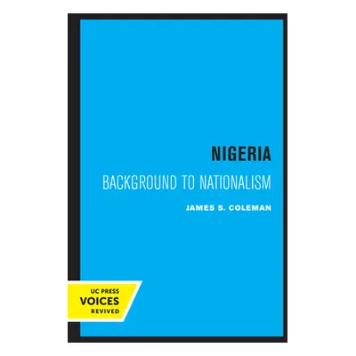 "Nigeria: Background to Nationalism" - "" ("Coleman James S.")