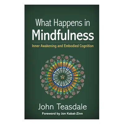 "What Happens in Mindfulness: Inner Awakening and Embodied Cognition" - "" ("Teasdale John")