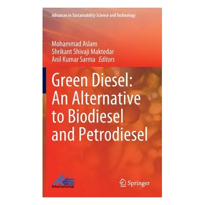 "Green Diesel: An Alternative to Biodiesel and Petrodiesel" - "" ("Aslam Mohammad")