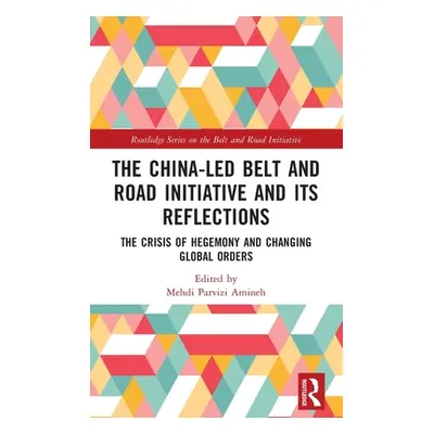 "The China-led Belt and Road Initiative and its Reflections: The Crisis of Hegemony and Changing