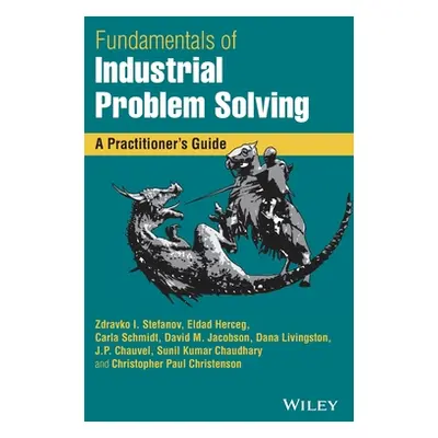 "Fundamentals of Industrial Problem Solving: A Practitioner's Guide" - "" ("Jacobson David M.")