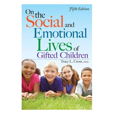 "On the Social and Emotional Lives of Gifted Children" - "" ("Tracy L. Cross")