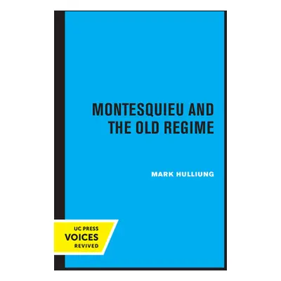 "Montesquieu and the Old Regime" - "" ("Hulliung Mark")