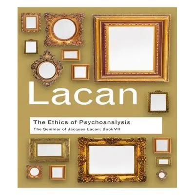 "The Ethics of Psychoanalysis: The Seminar of Jacques Lacan: Book VII" - "" ("Lacan Jacques")