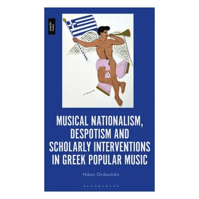 "Musical Nationalism, Despotism and Scholarly Interventions in Greek Popular Music" - "" ("Ordou