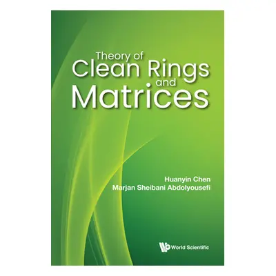 "Theory of Clean Rings and Matrices" - "" ("Chen Huanyin")