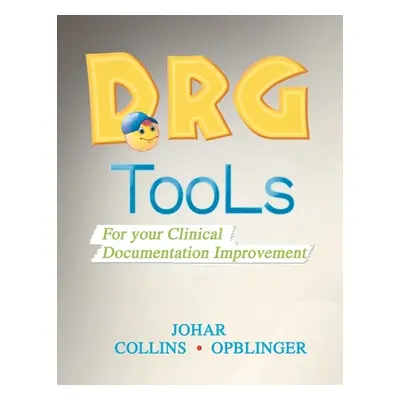 "Drg Tools: For Your Clinical Documentation Improvement" - "" ("Johar Maria")