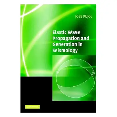 "Elastic Wave Propagation and Generation in Seismology" - "" ("Pujol Jose")