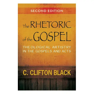 "The Rhetoric of the Gospel: Theological Artistry in the Gospels and Acts" - "" ("Black C. Clift