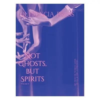 "Not Ghosts, But Spirits II" - "" ("Perkovich Emily")