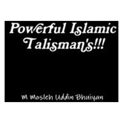 "Powerful Islamic Talisman's!!!" - "" ("Bhuiyan M. Mosleh Uddin")