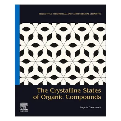 "The Crystalline States of Organic Compounds" - "" ("Gavezzotti Angelo")