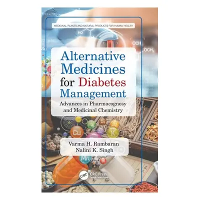 "Alternative Medicines for Diabetes Management: Advances in Pharmacognosy and Medicinal Chemistr