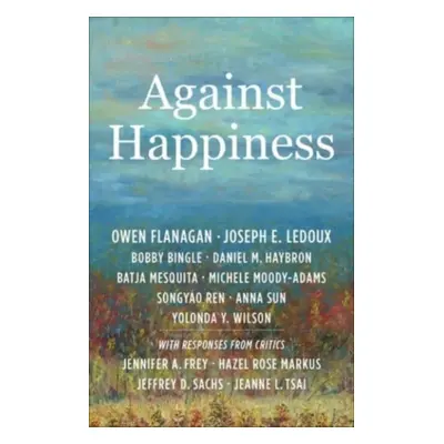 "Against Happiness" - "" ("Flanagan Owen")