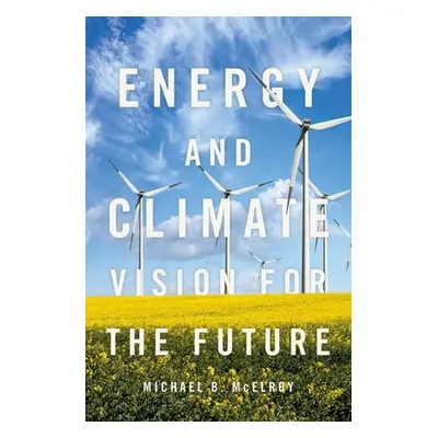 "Energy and Climate: Vision for the Future" - "" ("McElroy Michael B.")