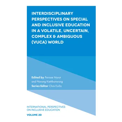 "Interdisciplinary Perspectives on Special and Inclusive Education in a Volatile, Uncertain, Com