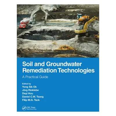 "Soil and Groundwater Remediation Technologies: A Practical Guide" - "" ("Ok Yong Sik")