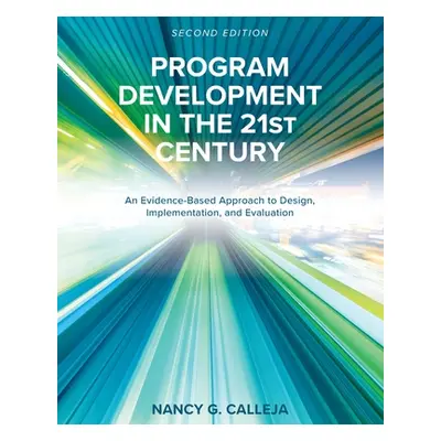 "Program Development in the 21st Century: An Evidence-Based Approach to Design, Implementation, 